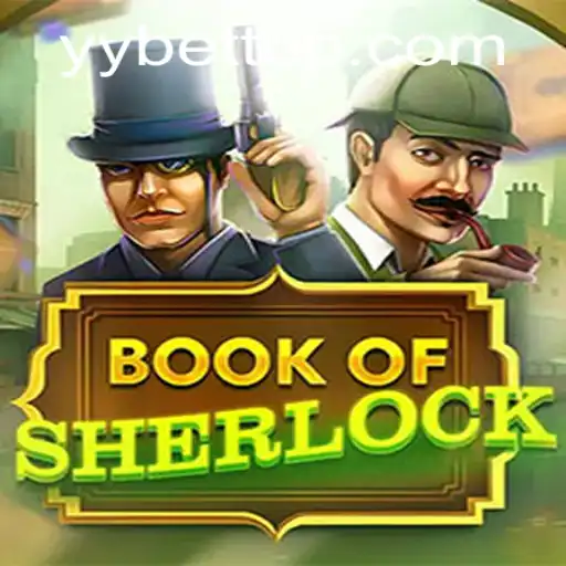 Unveiling the Adventures of BookOfSherlock: Dive into the Mysterious World of YYBET