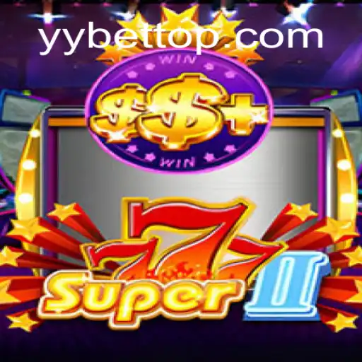 Exploring the Exciting World of Super777II and YYBET