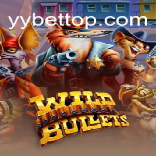 Discovering WildBullets: A Thrilling Adventure in the World of YYBET