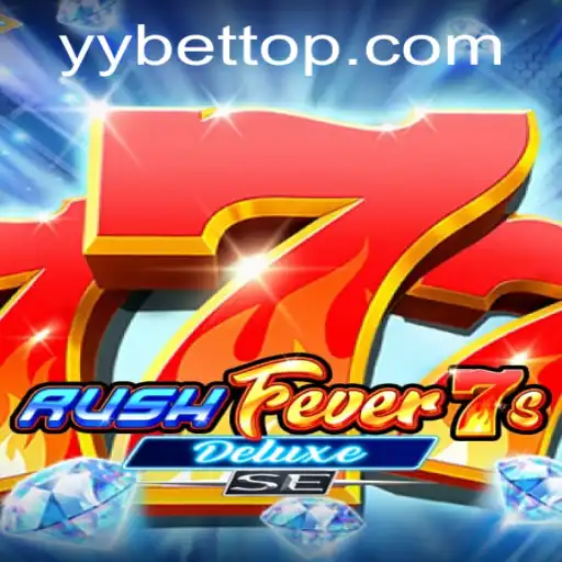 Experience the Thrill with RushFever7sDeluxeSE by YYBET