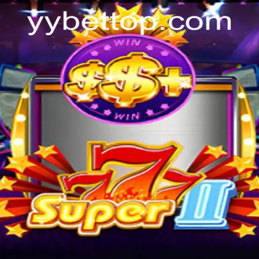 Exploring the Exciting World of Super777II and YYBET